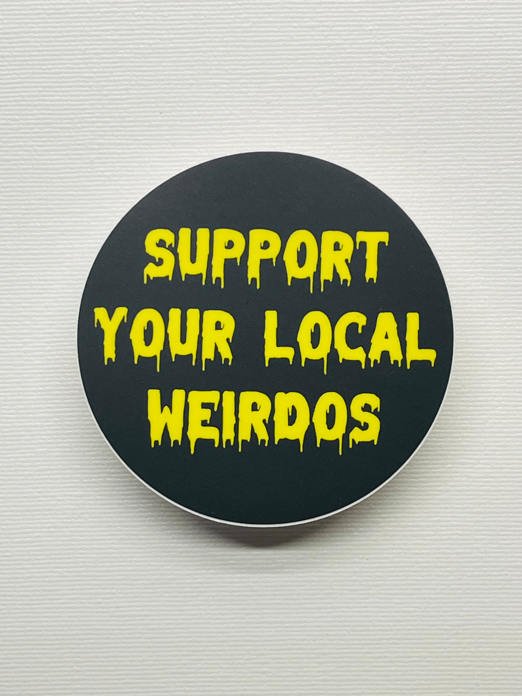 Support Your Local Weirdos Sticker