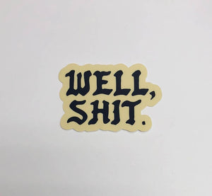 Well Sh*t Sticker