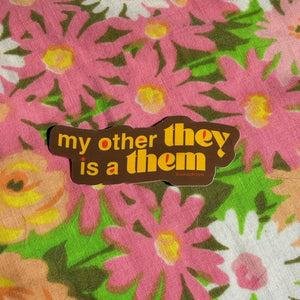 My Other They Is A Them Sticker