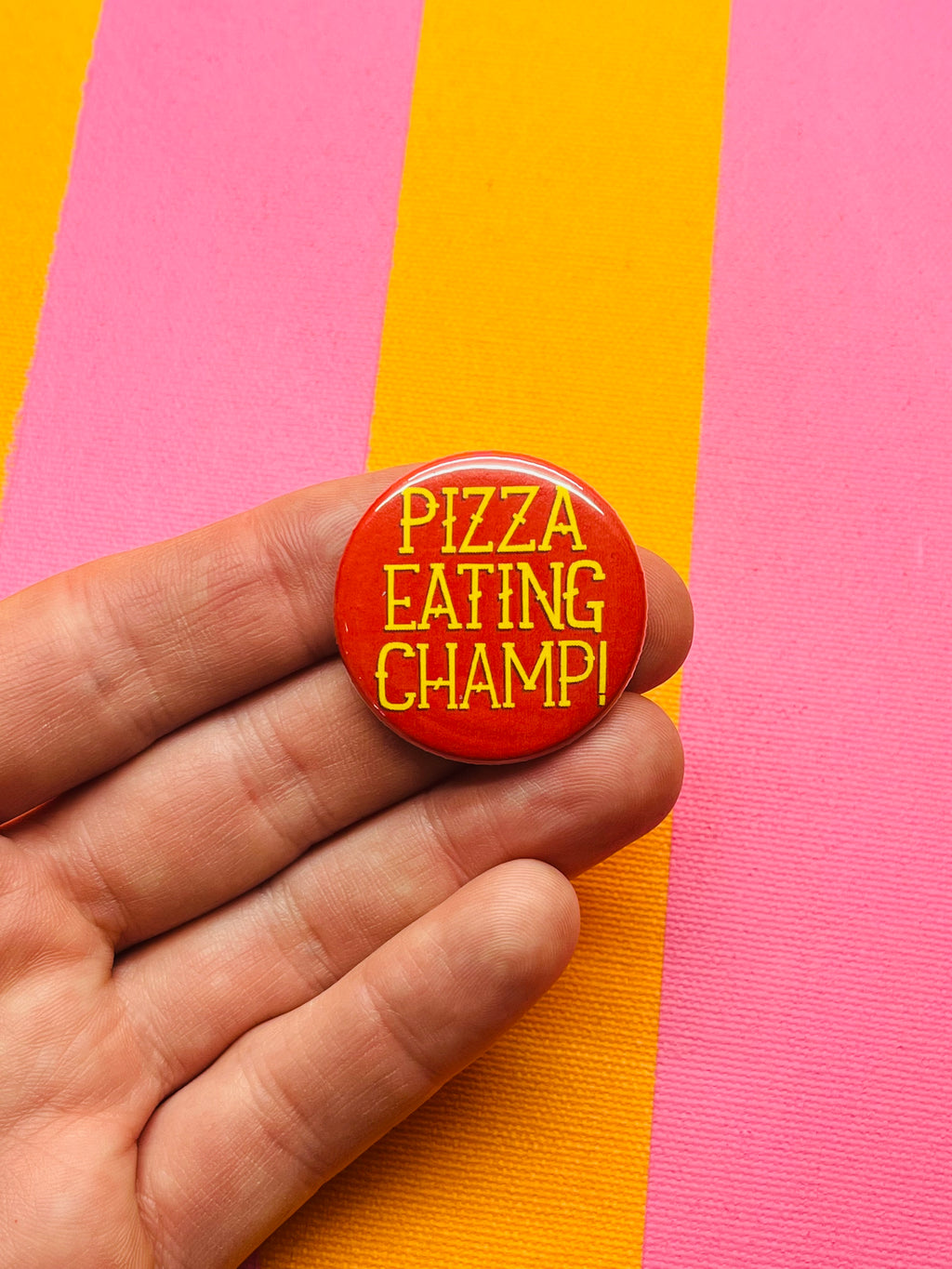 PIZZA EATING CHAMP! 1.5in Pin