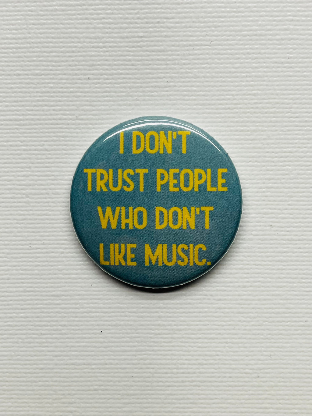 I Don't Trust People Who Don't Like Music 1.5in Pin Blue+Yellow