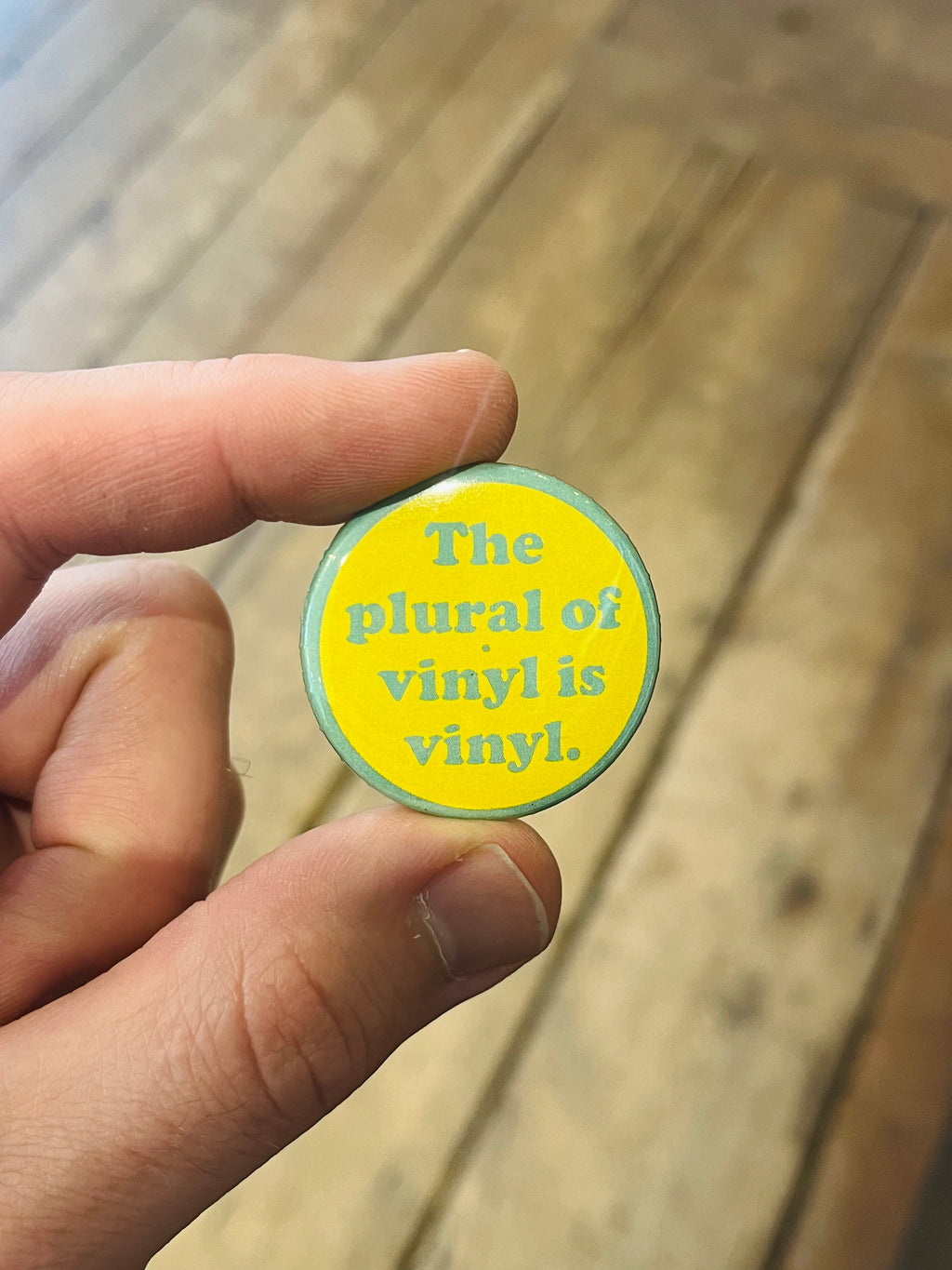 The Plural of vinyl is vinyl 1.5in Pin