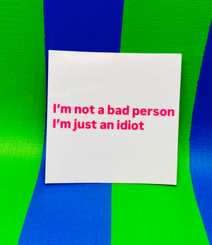 Not A Bad Person Sticker