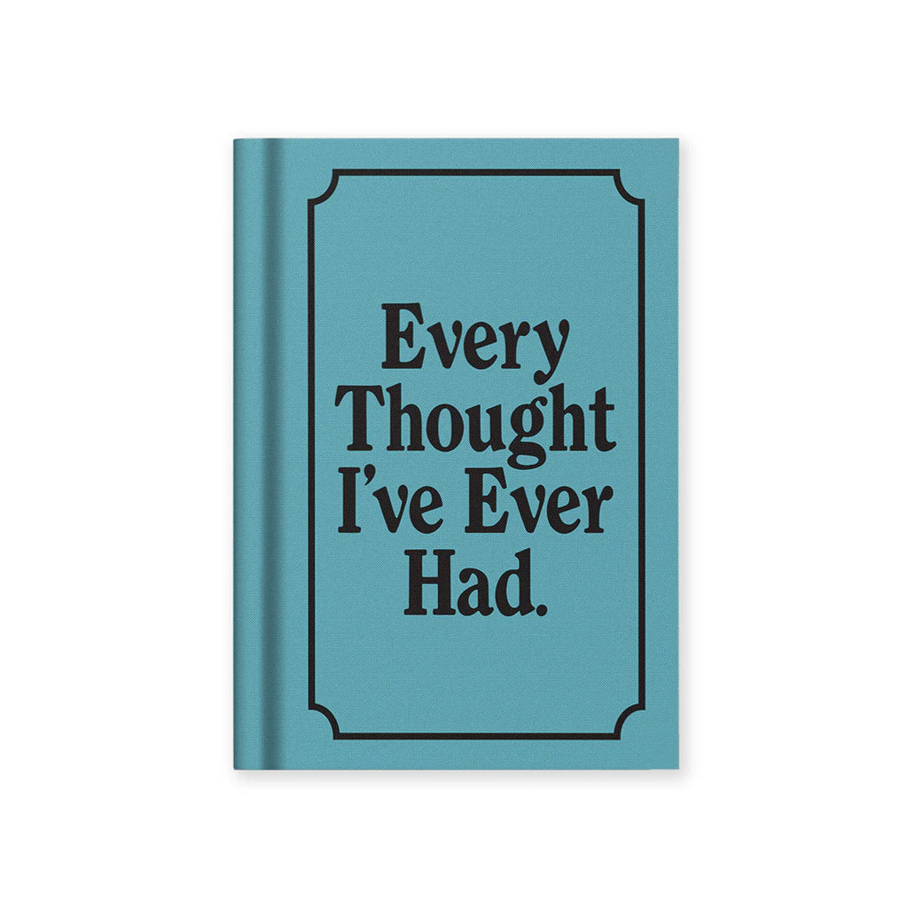 Every Thought I've Ever Had Notebook