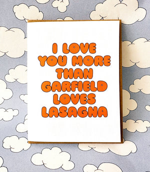 I Love You More Than Garfield Loves Lasagna Card