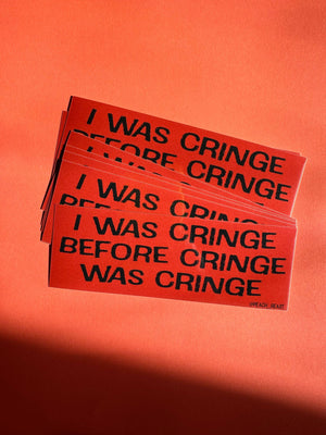 I Was Cringe Before Cringe Was Cringe Sticker
