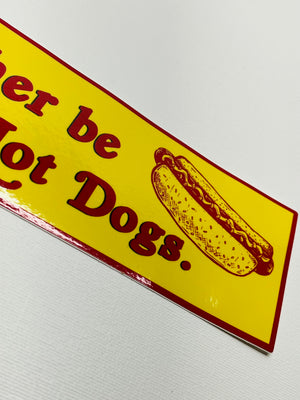 I’d Rather Be Eating Hot Dogs Sticker