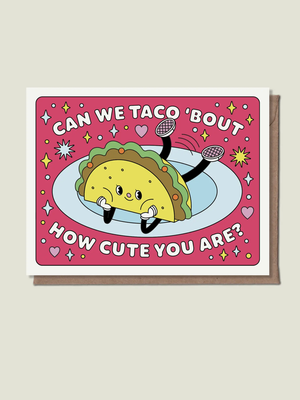 Can We Taco 'Bout How Cute You Are Card