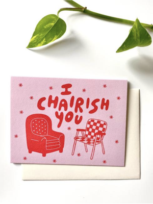 I Chairish You Card