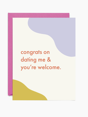 Congrats On Dating Me Card