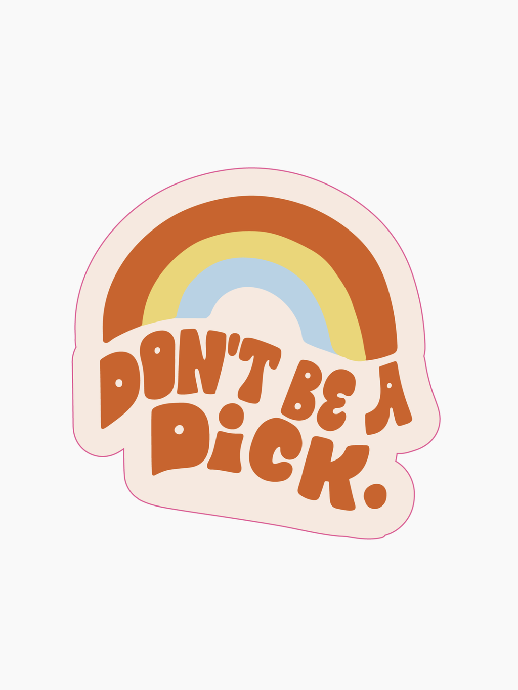 Don't Be A Dick Sticker