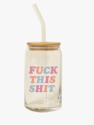 F* This Sh*t Can Glass w/ Lid + Straw