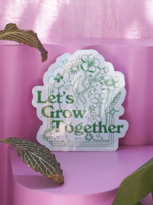 Let's Grow Together Sticker