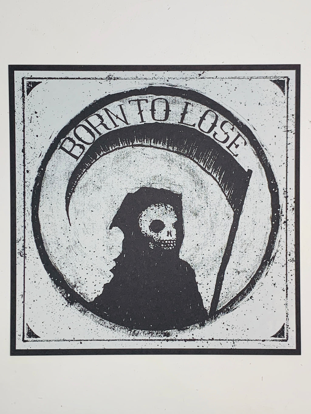 “Born to Lose” 12.5x12.5in Screen Print