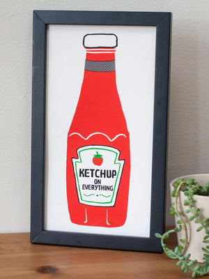 Ketchup on Everything Print