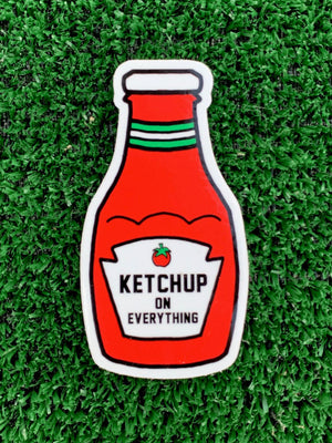 Ketchup on Everything Sticker