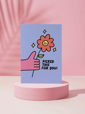 I Picked This For You Card