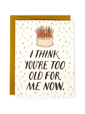 Too Old For Me Birthday Card