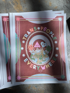 Trans People Will Always Be Everywhere Print